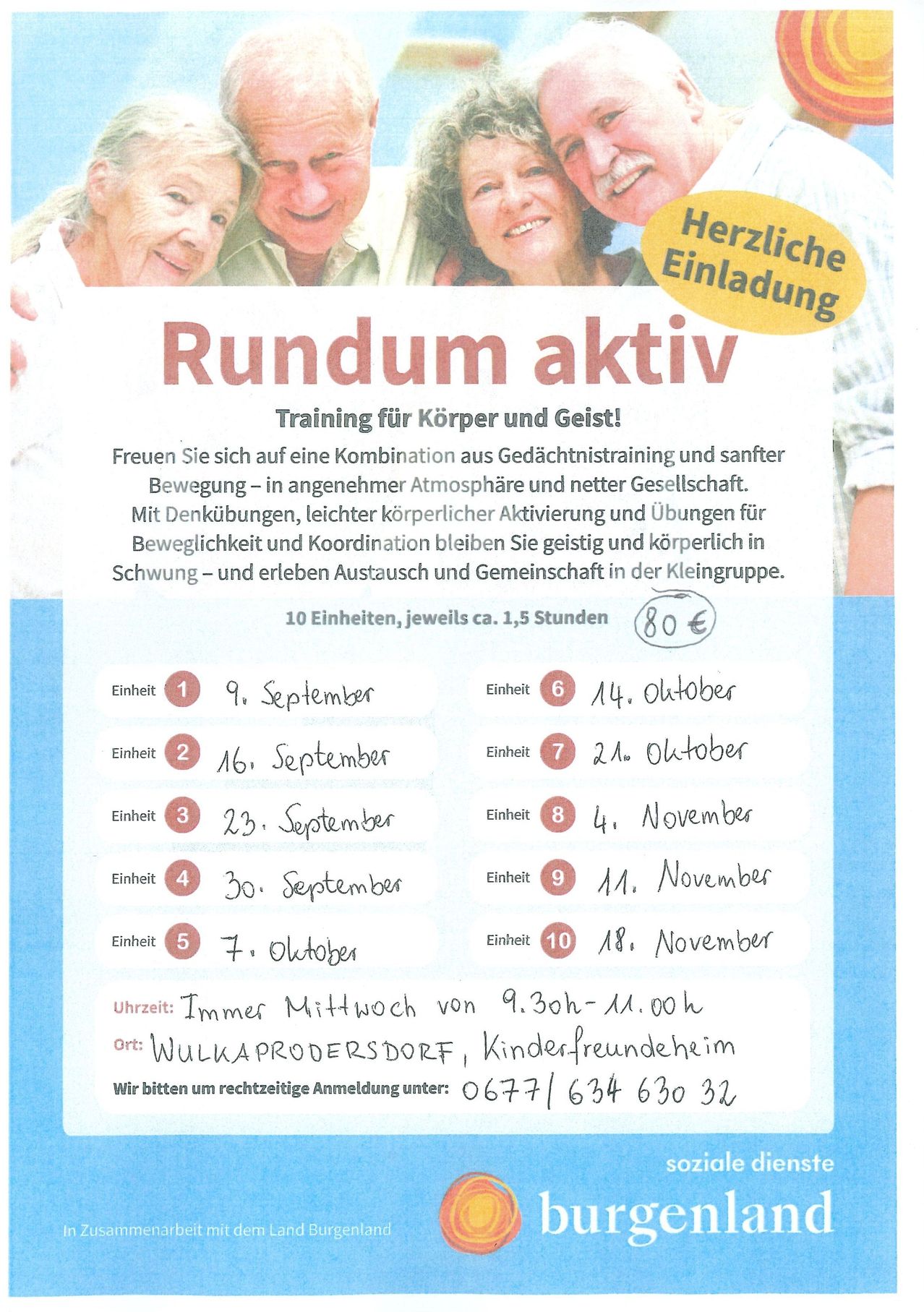 Ein Flyer für ein körperliches und geistiges Trainingsprogramm namens 'Rundum aktiv'. Es bietet eine Kombination aus Gedächtnistraining und sanfter Bewegung in angenehmer Atmosphäre. Das Programm umfasst Meditation, leichte körperliche Aktivitäten und Übungen für Beweglichkeit und Koordination. Es wird in kleinen Gruppen abgehalten und kostet 80 Euro für 10 Einheiten. Der Zeitplan reicht von September bis November. Der Ort ist Wolkersdorf, Kinderfreundeheim. Die Anmeldung erfolgt unter 06771 634 630 32.