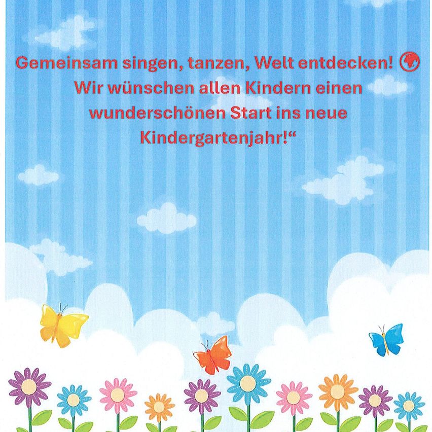 A blue background with white clouds and flowers. Butterflies are flying above the flowers. The text reads, 'Together singing, dancing, discovering the world!' and 'We wish all children a wonderful start to the new kindergarten year!'