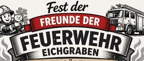 Fest der Freunde der Eichgraben Feuerwehr, 1. August 2026, 15.00 Uhr, Livemusik! Für Speisen und Getränke ist gesorgt!