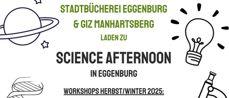 Das Plakat lädt zum Science Afternoon in Eggenburg ein. Workshops im Herbst/Winter 2025 beinhalten: Dignity Rover (Marsrover), Coole KI-Tools entdecken, 3D-Druck und 3D-Scan und Digitale Archäologie. Termine und Uhrzeiten sind angegeben.