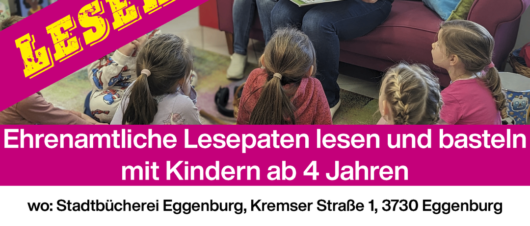 Plakat für Lesestunden mit Kindern ab 4 Jahren. Ehrenamtliche Leser lesen und beschäftigen sich mit Kindern. In der Stadtbücherei Eggenburg, Kremser Straße 1, 3730 Eggenburg. Termine: 29.01, 26.02, 26.03, 23.04, 21.05, 16h.