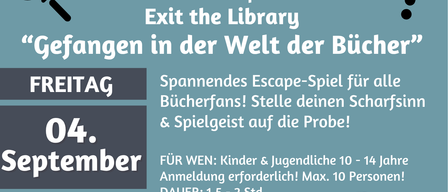 Ein Escape-Spiel für Buchliebhaber. Freitag, 04. September, 10:00 Uhr. Anmeldung erforderlich für Kinder und Jugendliche, 10-14 Jahre. Dauer: 1,5-2 Std.