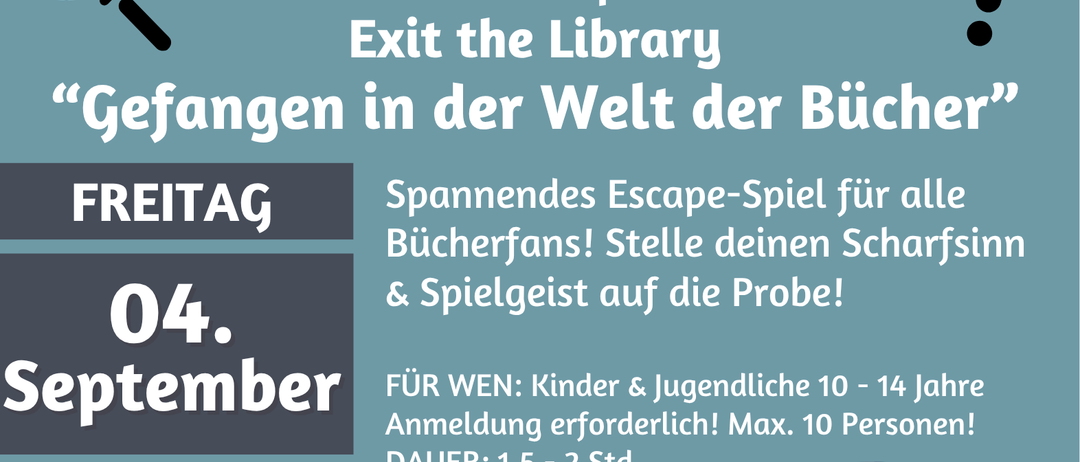 Ein Escape-Spiel für Buchliebhaber. Freitag, 04. September, 10:00 Uhr. Anmeldung erforderlich für Kinder und Jugendliche, 10-14 Jahre. Dauer: 1,5-2 Std.