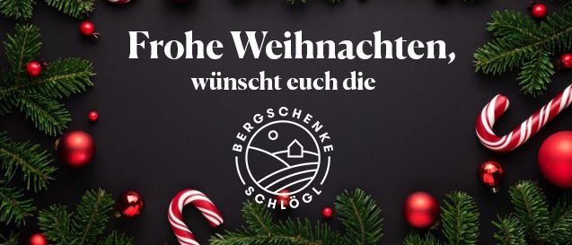 Ein Weihnachtsrahmen mit Weihnachtsdekorationen, einschließlich roter Ornamente und Zuckerstangen, mit dem Text 'Frohe Weihnachten, wünscht euch die' von Bergschenke Schlögl.
