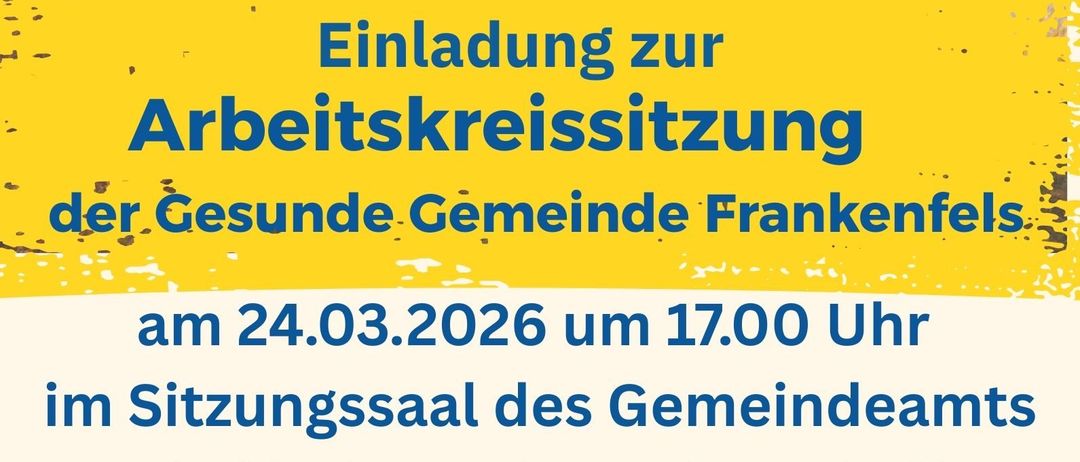 Einladung zur Arbeitskreissitzung der Gesunden Gemeinde Frankenfels am 24.03.2026 um 17.00 Uhr im Sitzungssaal des Gemeindeamts. Mach mit bei der Gesunden Gemeinde Frankenfels! Ideen für mehr Wohlbefinden in unserer Gemeinde? Im Arbeitskreis der Gesunden Gemeinde Frankenfels entwickeln wir gemeinsam Projekte rund um Gesundheit, Bewegung und Lebensqualität.