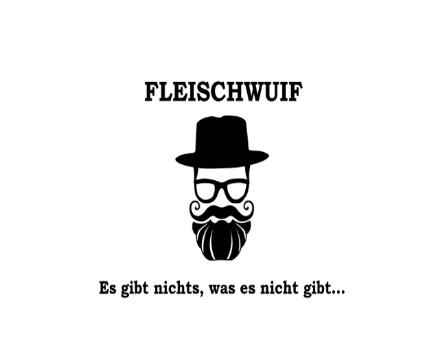 Ein schwarz-weißes Bild eines Mannes mit einem Schnurrbart, der eine Mütze und eine Brille trägt. Das Wort Fleischwuif ist in fetten Buchstaben über dem Bild geschrieben. Der untenstehende Spruch lautet: 'Es gibt nichts, was es nicht gibt...'