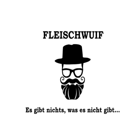 Ein schwarz-weißes Bild eines Mannes mit einem Schnurrbart, der eine Mütze und eine Brille trägt. Das Wort Fleischwuif ist in fetten Buchstaben über dem Bild geschrieben. Der untenstehende Spruch lautet: 'Es gibt nichts, was es nicht gibt...'