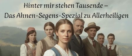 A group of people dressed in traditional clothing stand in a field with mountains in the background. The woman in front wears a blue dress with a white apron. The text reads 'Hinter mir stehen Tausende' and 'Das Ahnen-Segen-Speziale zu Allerheiligen'. The date and time are also displayed.