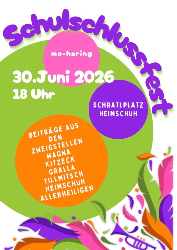 Plakat für Schulschlussfest am 30. Juni 2026 um 18 Uhr am Schratplatz Heimschuh mit Beiträgen von Zweigstellen, Wagena, Kitzeck, Gralla, Tillmitsch, Heimschuh und Allerheiligen.