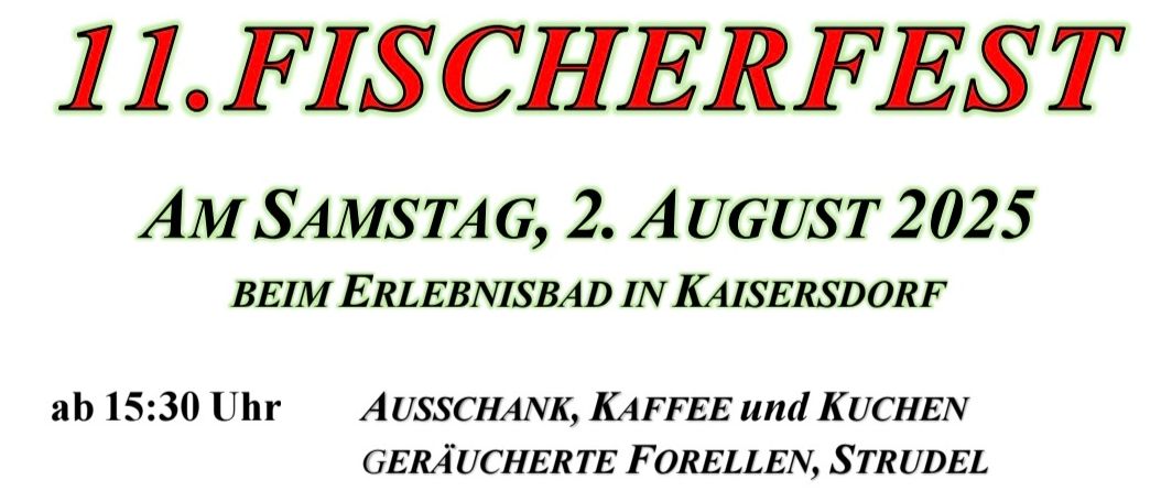 11. Fischerfest am Samstag, 2. August 2025 im Erlebnispark in Kaisersdorf. Aktivitäten umfassen Essen, Kaffee, Kochen, geräucherten Fisch, Strudel und kulinarische Köstlichkeiten. Die Band Sundorra spielt ab 18 Uhr, gefolgt von einer Disco-Nacht. Eine Tombola um 20 Uhr bietet Preise wie ein Smartphone, Gartengeräte und 555 Euro in bar. Kostenloser Hüpfburg für Kinder.