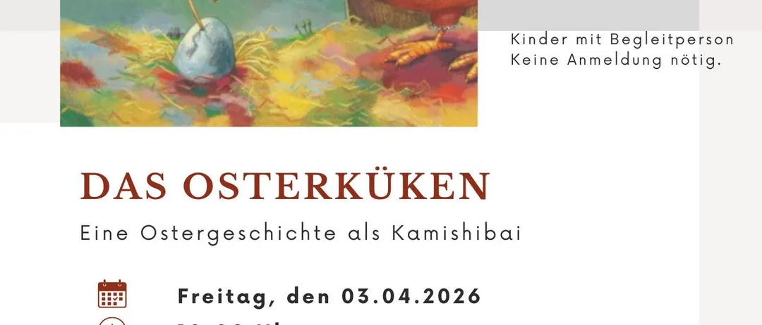 Ein Bild von einem Cartoon-Huhn, das ein Ei hält, mit dem Text 'Bilderbuchung für unser Erzähltheater'. Darunter steht 'DAS OSTERKÜKEN', 'Freitag, den 03.04.2026 10:00 Uhr' und 'Wir erzählen euch die Geschichte vom Osterküken als Kamishibai Theater und Handpuppen'. Keine Anmeldung erforderlich.