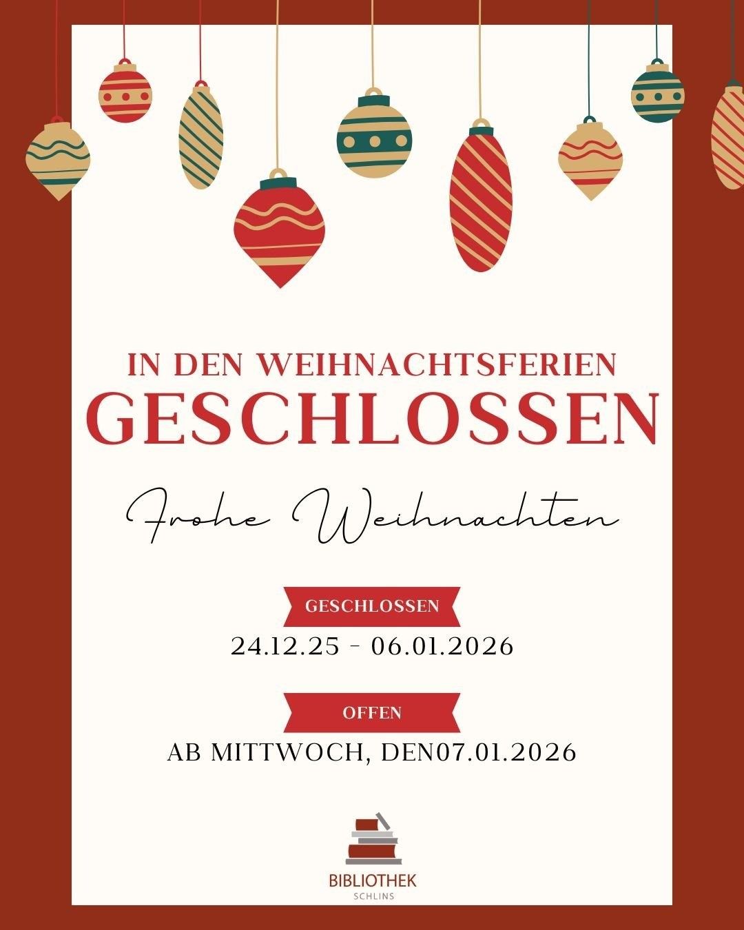 Ein festlicher Plakat kündigt geschlossene Zeiten für die Weihnachtsferien an, vom 24.12.2025 bis 06.01.2026. Das Plakat ist mit Weihnachtskugeln geschmückt.