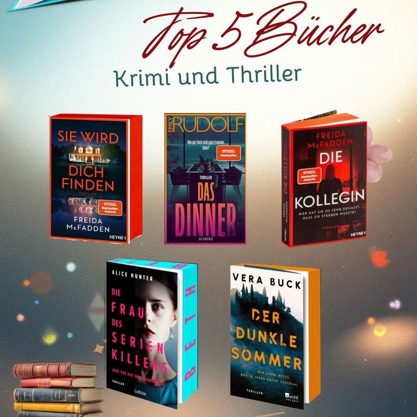 Eine Werbung zeigt fünf Bücher mit der Aufschrift 'Top 5 Bücher: Krimi und Thriller'. Die Bücher sind in einer Reihe angeordnet. Von links nach rechts sind die Bücher mit 'Sie wird dich finden', 'Das Dinner', 'Die Kollegin', 'Die Frau des Serien Killers' und 'Der dunkle Sommer' betitelt.