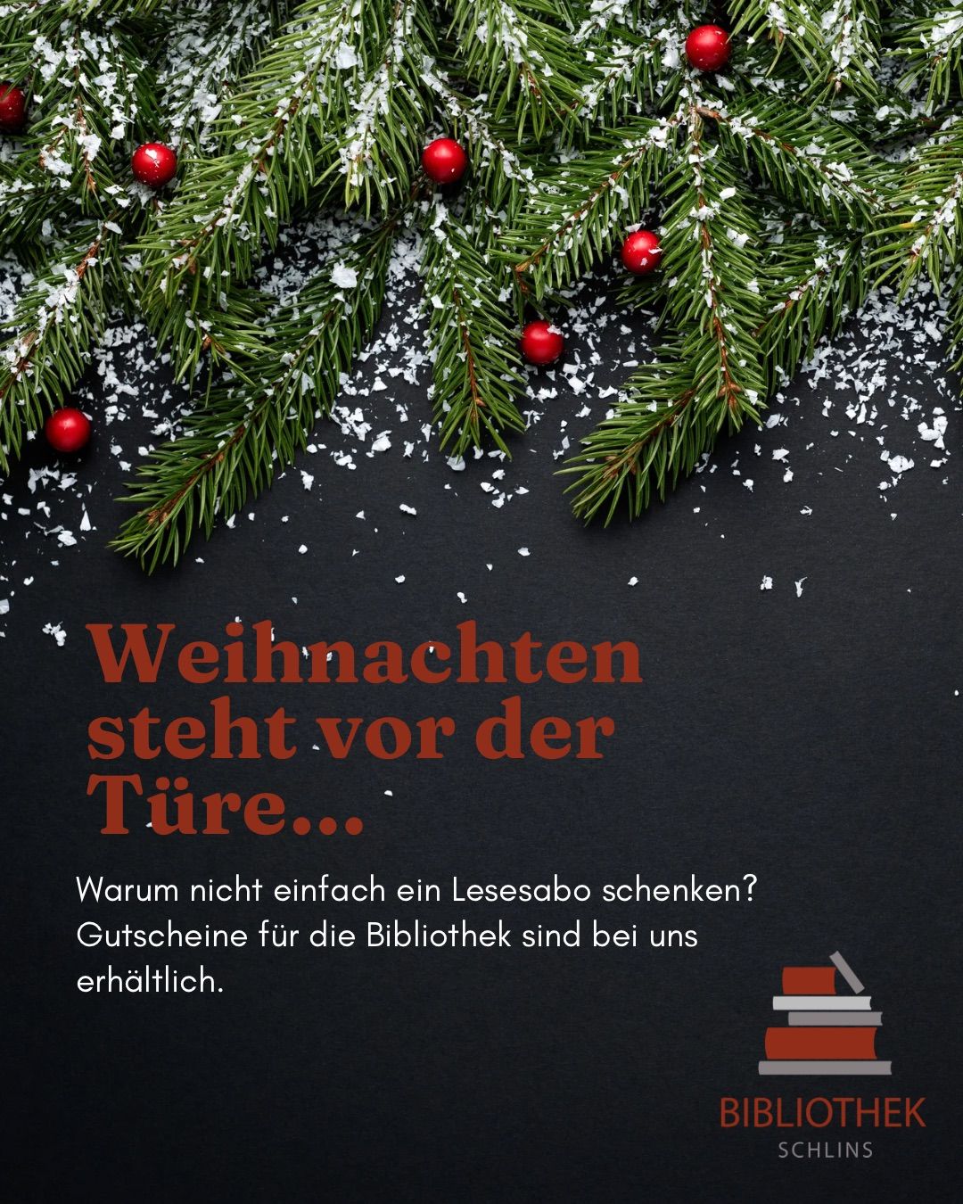Ein Weihnachtsbaum mit roten Kugeln und Schnee. Der Text lautet 'Weihnachten steht vor der Tür'. Vorschlag zum Verschenken eines Leseabos. Bibliotheksgutscheine sind erhältlich.