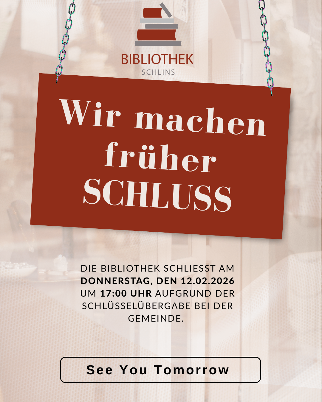Das Bibliotheksschild zeigt, 'Wir machen früher SCHLUSS.' Darunter steht, dass die Bibliothek am Donnerstag, den 12.02.2026 um 17:00 Uhr aufgrund der Schlüsselübergabe bei der Gemeinde früher schließt.