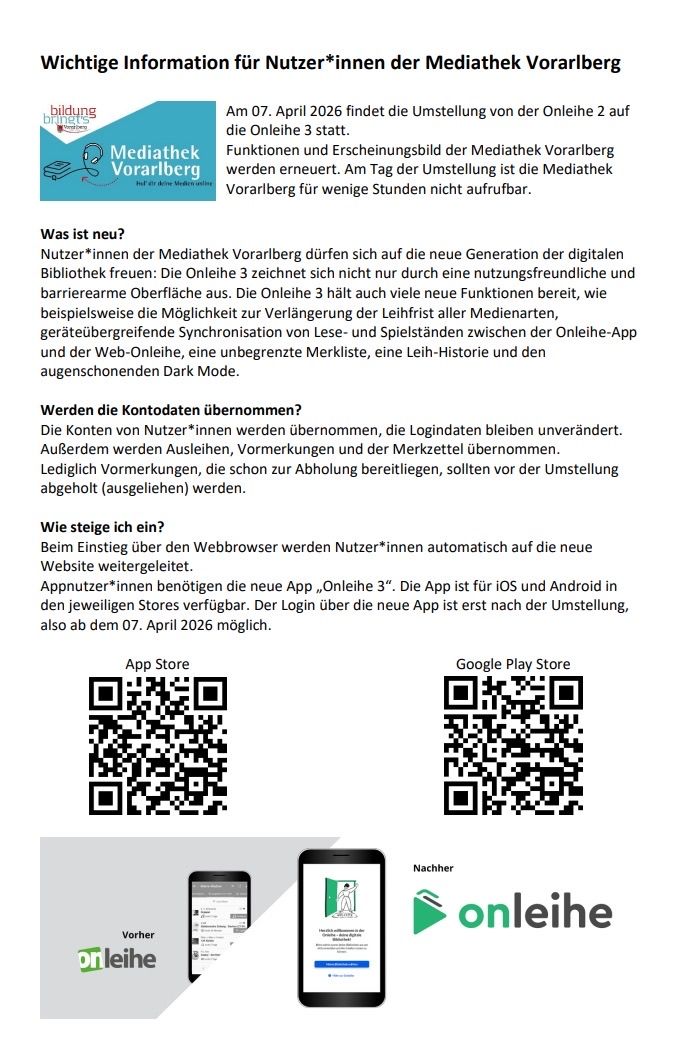 Eine neue Generation der digitalen Bibliothek steht zur Verfügung. Benutzer können neue Funktionen wie verlängerte Ausleihfristen, Synchronisation von Lese- und Spielständen zwischen der Online-App und der Web-Online, eine unbegrenzte Merkliste, eine Lese-Historie und den augenschonenden Dark Mode nutzen. Benutzerdaten werden übernommen, die Login-Daten bleiben unverändert. App-Benutzer benötigen eine neue App, verfügbar ab dem 07. April 2026.