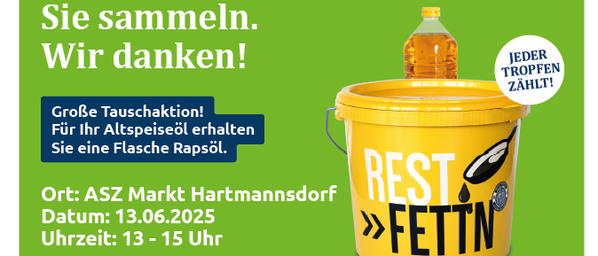 Eine Anzeige für eine Sammelaktion für Altöl. Ein gelber Eimer mit der Aufschrift 'REST FETT'N' ist abgebildet. Die Veranstaltung findet am 13. Juni 2025 von 13:00 bis 15:00 Uhr im ASZ Markt Hartmannsdorf statt.