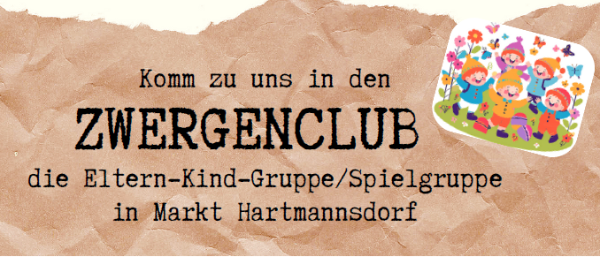 Werbeposter für Zwergenclub, eine Eltern-Kind-Gruppe/Spielgruppe in Markt Hartmannsdorf. Erwartete Aktivitäten umfassen Kontakt zu anderen Kindern im Alter von 0-4 Jahren, Gespräche mit anderen Eltern/Großeltern, Erfahrungsaustausch, Freundschaften pflegen, neue Lieder und Spiele ausprobieren, Basteln und gemeinsame Freizeitgestaltung. Die Gruppe trifft sich einmal im Monat im Dorfgemeinschaftshaus, von 09:00-10:30. Kommende Termine sind der 11. November 2025 und andere. Kontaktieren Sie Melanie Kowald für weitere Informationen.
