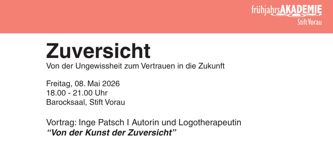 Die Veranstaltung 'Zuversicht' findet am Freitag, 8. Mai 2026, von 18:00 bis 21:00 Uhr im Barocksaal des Stift Vorau statt. Der Vortragende ist Inge Patsch, Autorin und Logotherapeutin. Eine Anmeldung ist nicht erforderlich. Der Veranstaltungsort verlangt 15 Euro von Mitgliedern und Studenten, 10 Euro von anderen. Für weitere Informationen kontaktieren Sie pforte@stift-vora.at oder +43 333772351.