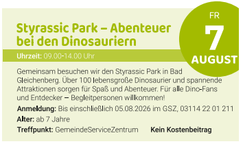 Flyer für einen Ausflug zum Styracsic Park in Bad Gleichenberg mit über 100 lebensgroßen Dinosauriern und Attraktionen. Geöffnet für alle Dino-Fans und Entdecker. Anmeldeschluss ist der 8. Mai 2026. Altersgrenze ist 7 Jahre. Treffpunkt ist GemeindeServiceZentrum. Keine Kosten.
