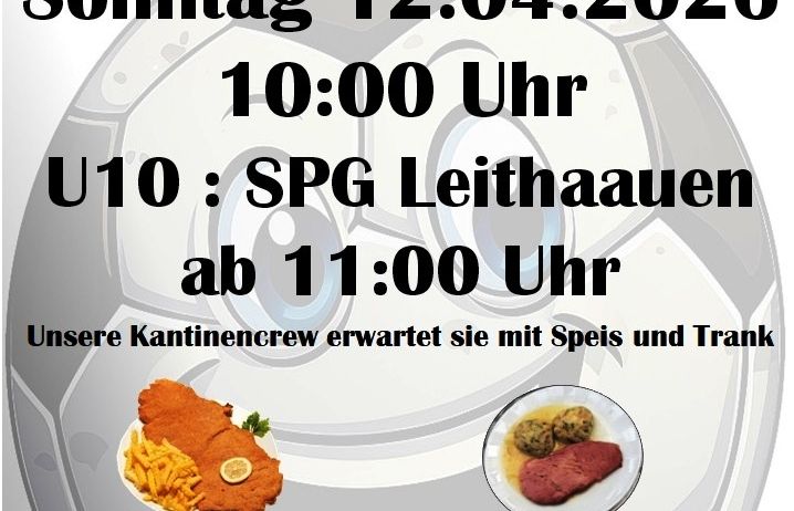 Plakat für ein U10-Fußballspiel am 12.04.2026 um 10:00 Uhr. Teams sind U10 und SPG Leithehausen, mit Essensausgabe ab 11:00 Uhr. Vorgestellte Speisen sind Schnitzel mit Pommes und Surbraten mit Knödel. Alle Speisen auch zum Mitnehmen erhältlich.