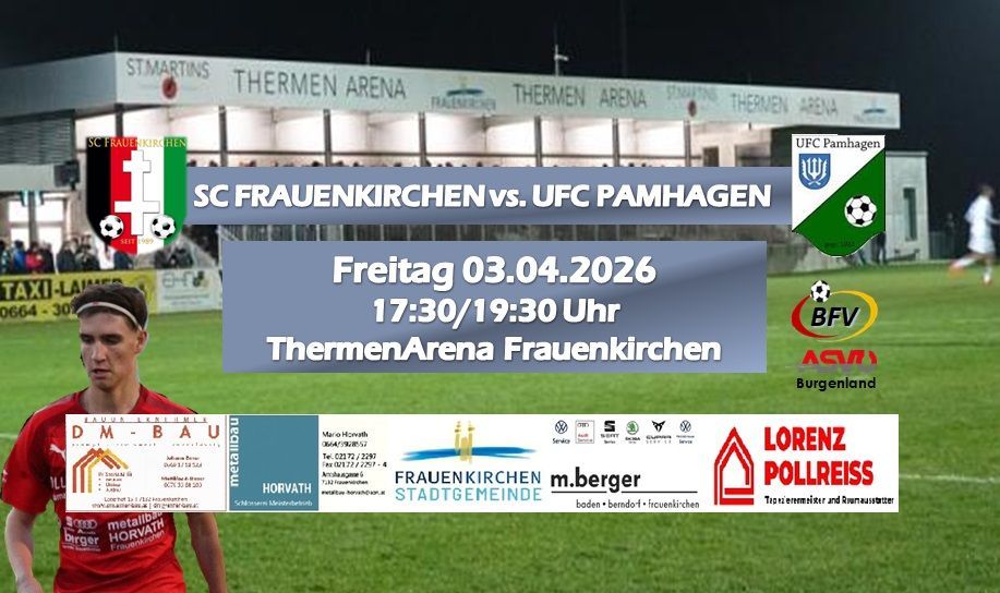 Ein Plakat für ein Fußballspiel zwischen SC Frauenkirchen und UFC Pamhagen. Das Spiel ist für den 3. April 2026 um 17:30/19:30 im Thermen Arena Frauenkirchen angesetzt. Sponsoren und Logos sind sichtbar.