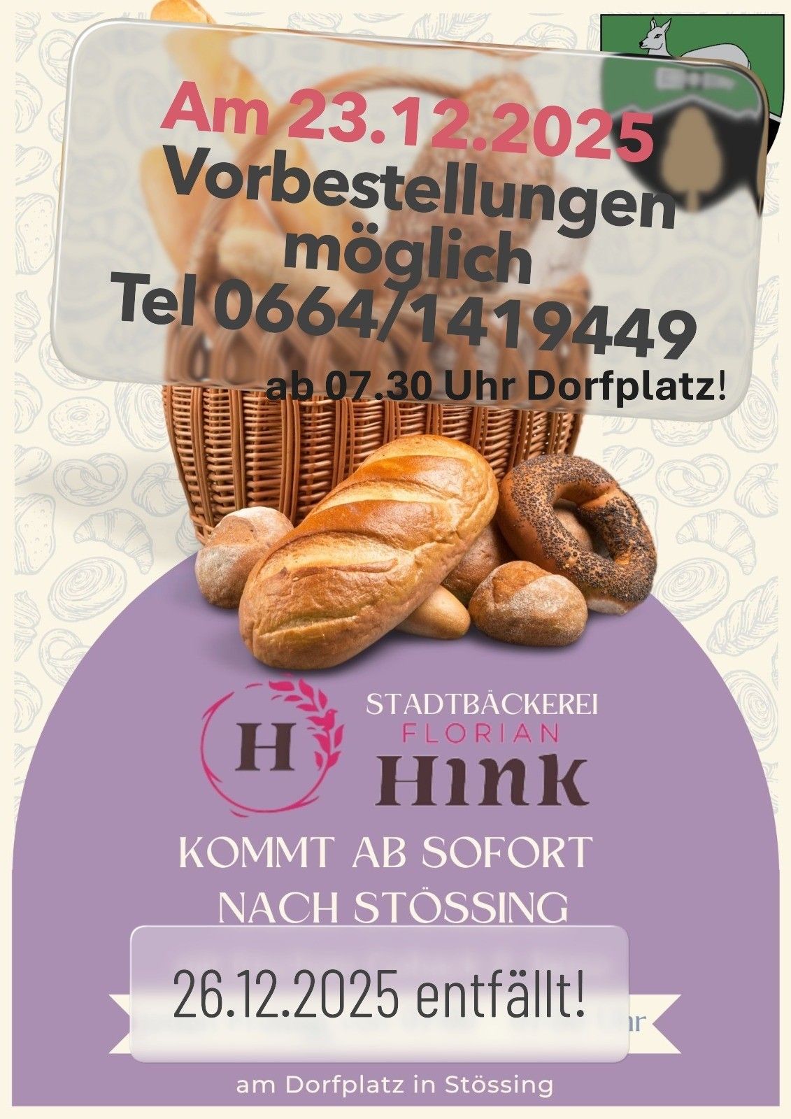Ein Werbeplakat für die Bäckerei Florian Hink, das einen Korb mit Brot und Gebäck zeigt. Es steht 'Vorbestellungen möglich' und gibt eine Telefonnummer und Uhrzeit an. Der Text 'Kommt ab sofort nach Stossing' ist ebenfalls sichtbar.