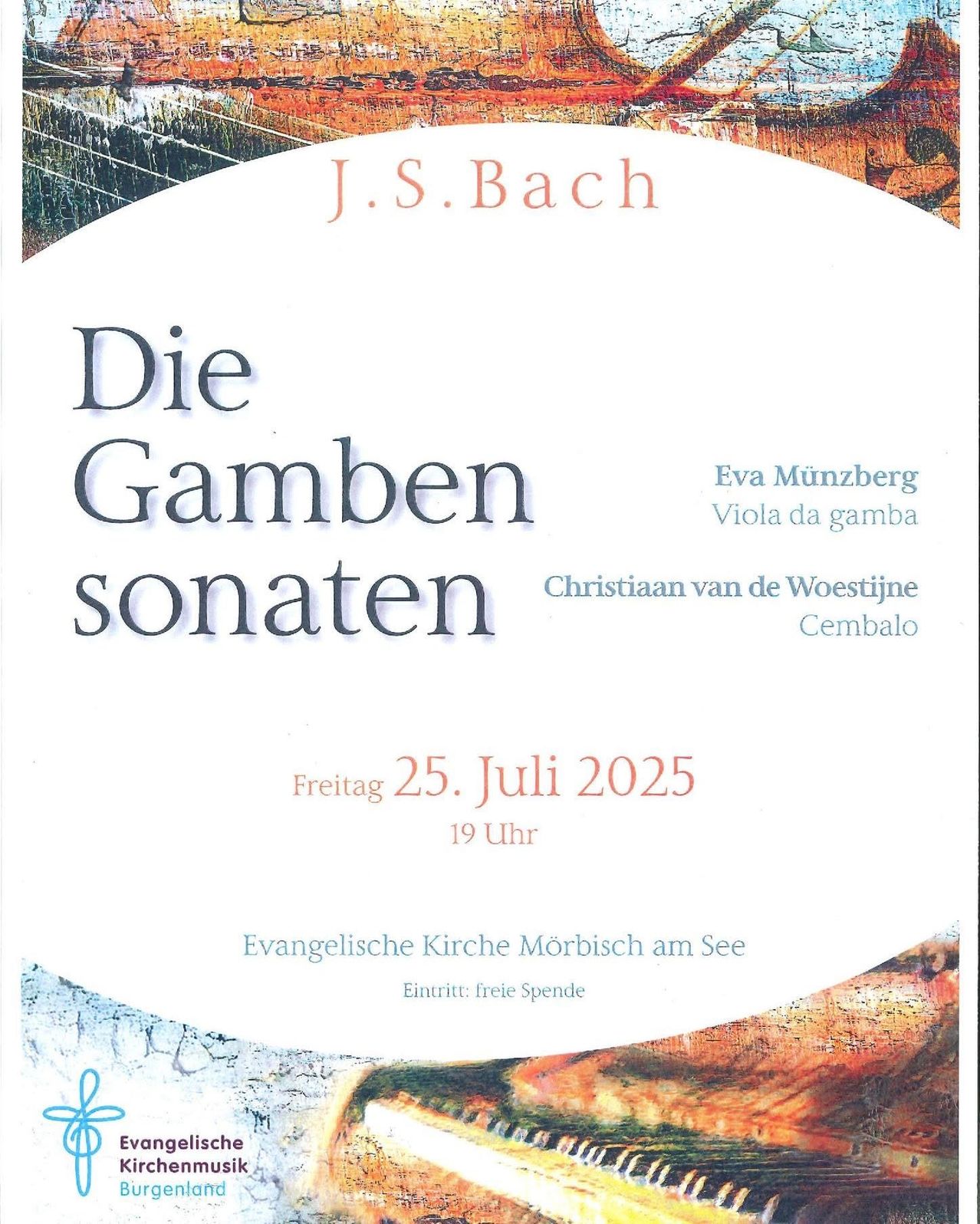 Plakat für das Konzert 'Die Gambensonaten' von J.S. Bach. Mitwirkende: Eva Munzberg an der Viola da gamba und Christian van de Woesijne am Cembalo. Datum: 25. Juli 2025, 19 Uhr. Ort: Evangelische Kirche Morbisch am See. Eintritt frei.