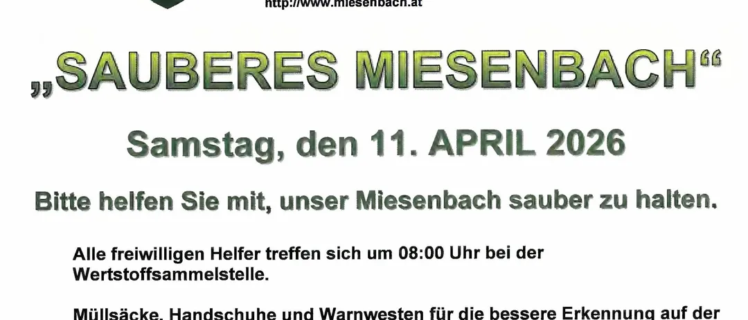"SAUBERES MIESENBACH" Samstag, 11. April 2026. Helfen Sie mit, Miesenbach sauber zu halten. Alle freiwilligen Helfer treffen sich um 08:00 Uhr bei der Wertstoffsammlungsstelle. Müllsäcke, Handschuhe und Warnwesten sind verfügbar und werden zur Verfügung gestellt.