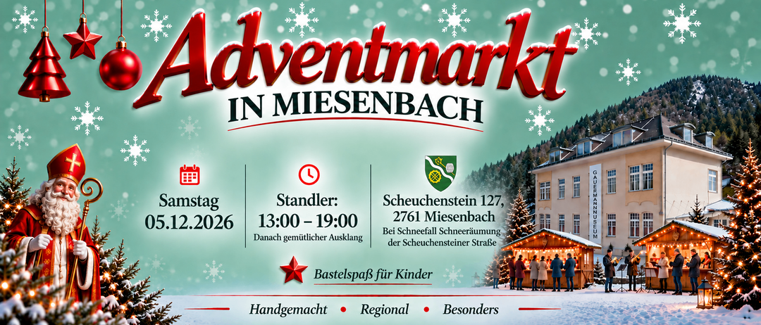 Werbeplakat für einen Adventmarkt in Miesenback. Es zeigt eine festliche Szene mit einem Weihnachtsbaum, einem Gebäude und Menschen. Der Markt befindet sich in der Scheuchenstein 127, 2761 Miesenback. Die Marktzeiten sind von 13:00 bis 19:00 Uhr.