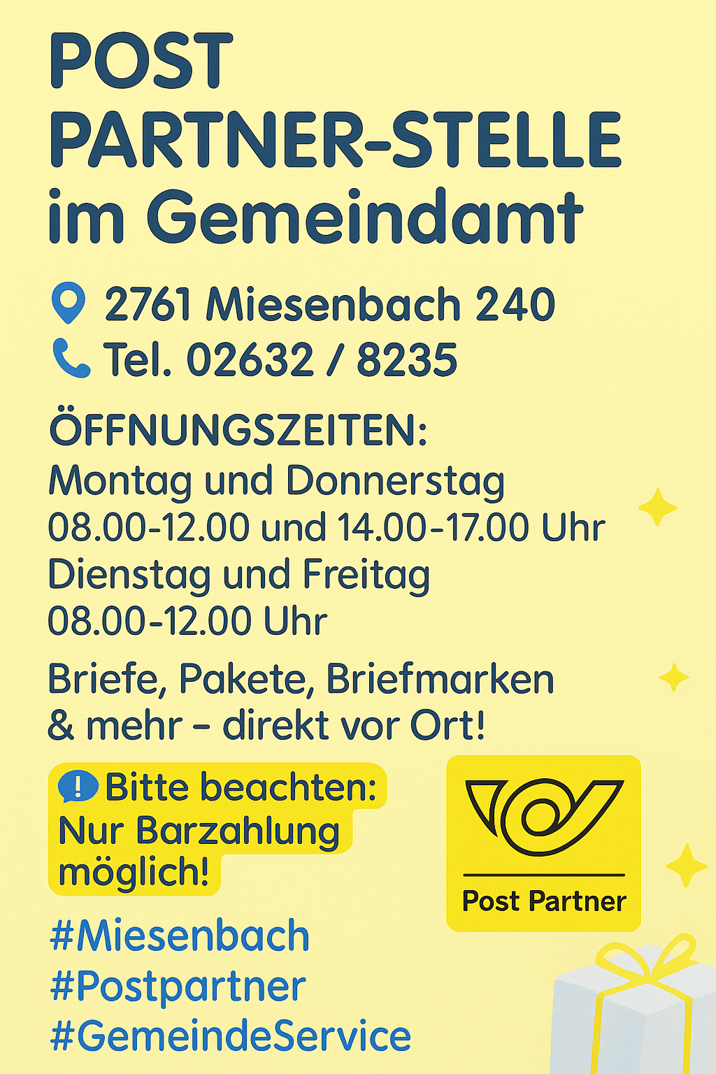 Postfiliale in Miesenbach 240, gelegen in 2761 Miesenbach 240. Telefonnummer: 02632/8235. Geöffnet Montag und Donnerstag 08:00-12:00 und 14:00-17:00, Dienstag und Freitag 08:00-12:00. Nur Barzahlung möglich.
