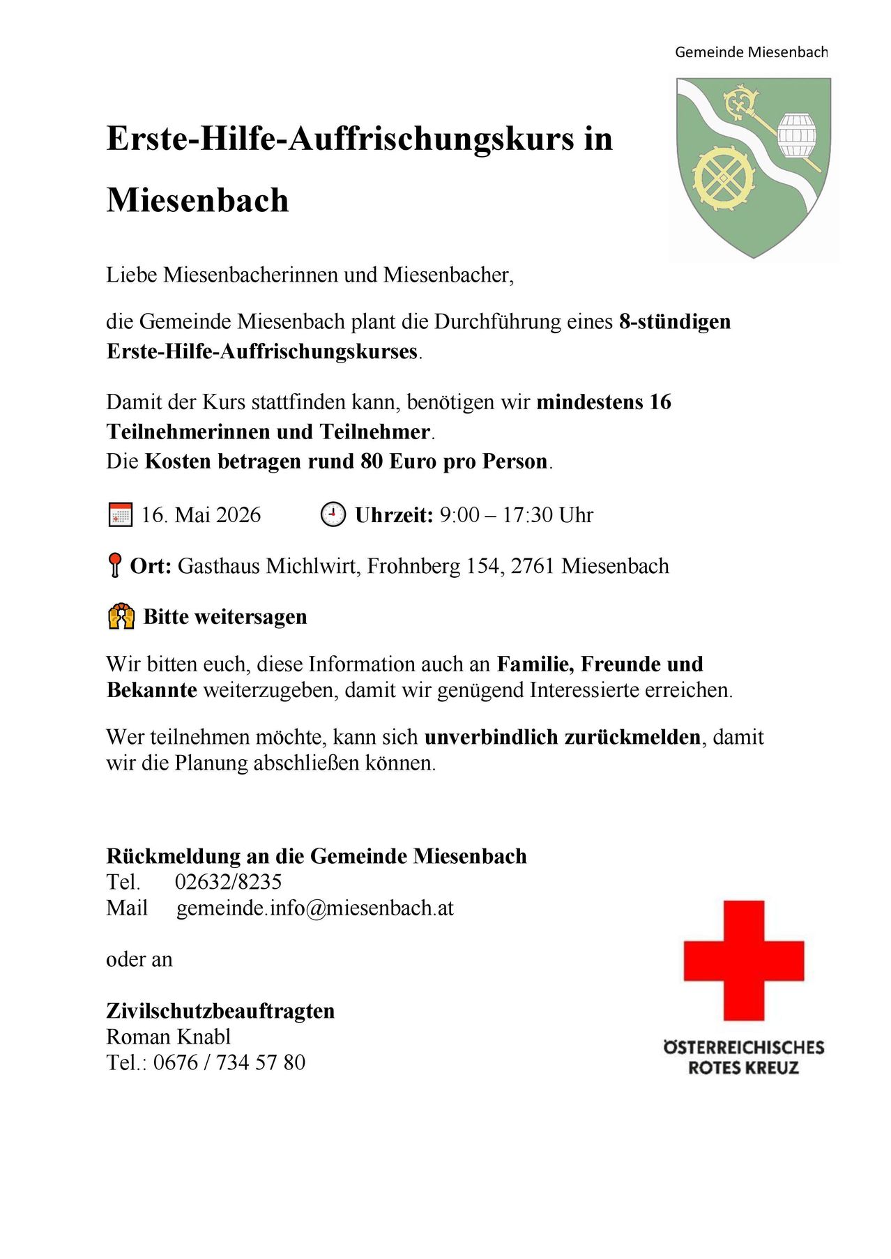 Die Gemeinde Miesenbach plant die Durchführung eines 8-stündigen Erste-Hilfe-Auffrischungkurses. Mindestens 16 Teilnehmer erforderlich; Kosten rund 80 Euro pro Person. Kurs am 16. Mai 2026, 9:00–17:30 Uhr im Gasthaus Michlwirt, Frohnberg 154, 2761 Miesenbach. Bitte weitersagen.