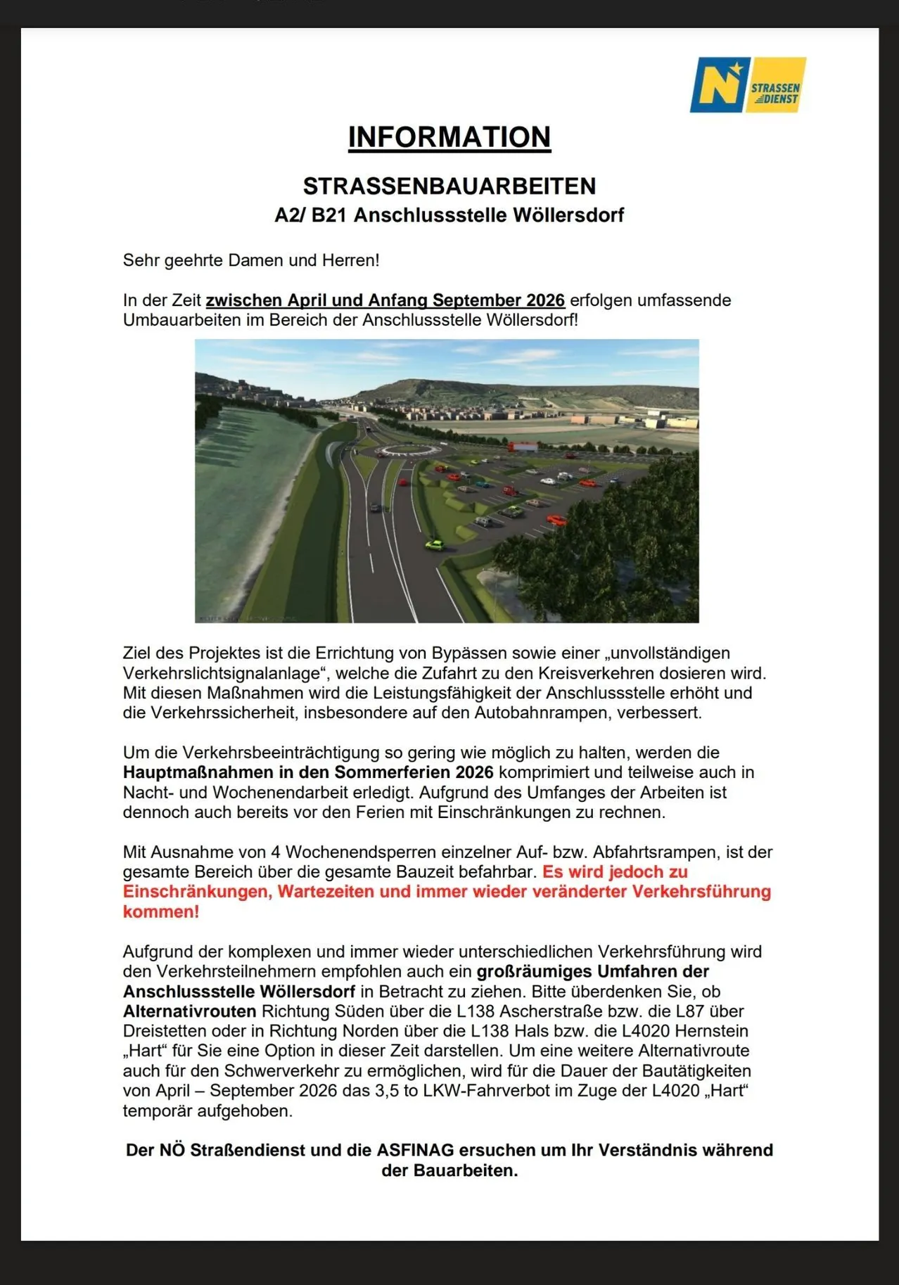 A2/B21 Anschlussstelle Wöllersdorf. Zwischen April und Anfang September 2026 finden umfangreiche Umbauarbeiten im Bereich der Anschlussstelle Wöllersdorf statt. Ziel des Projektes ist die Errichtung von Bypassen sowie einer überführenden Verkehrssignalanlage, welche die Zufahrt zu den Kreisverkehren erhöht. Mit diesen Maßnahmen wird die Leistungsfähigkeit der Anschlussstelle erhöht und die Verkehrssicherheit, insbesondere auf den Autobahnrampen, verbessert.
