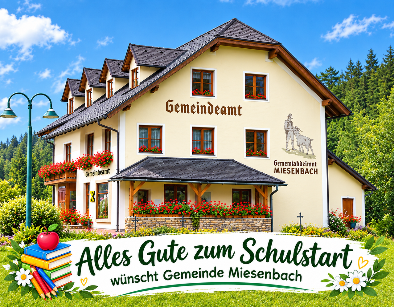 Ein Haus mit dem Schild 'Gemeindeamt Miesenbach'. Es hat ein schwarzes Dach, rote Blumen in den Fenstern und eine Ziegenillustration an der Seite. Unten steht 'Alles Gute zum Schulstart'.