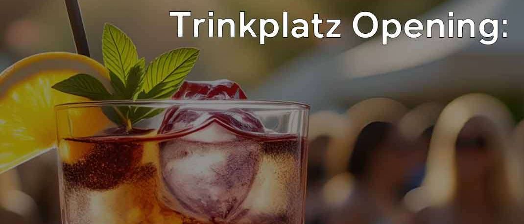 Ein Cocktail mit Minzblättern und Eis in einem Glas mit Strohhalm. Text steht 'Trinkplatz Eröffnung'. Datum ist 04.04.2026 um 12:00 Uhr.