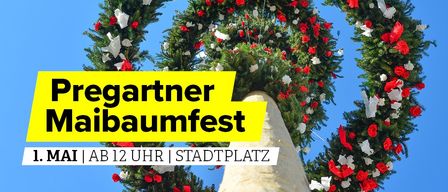 Plakat zur Werbung für das Pregartner Maibaumfest. Das Plakat zeigt einen Baum, der mit roten und weißen Blumen und Bändern geschmückt ist. Datum und Uhrzeit werden unten angezeigt.