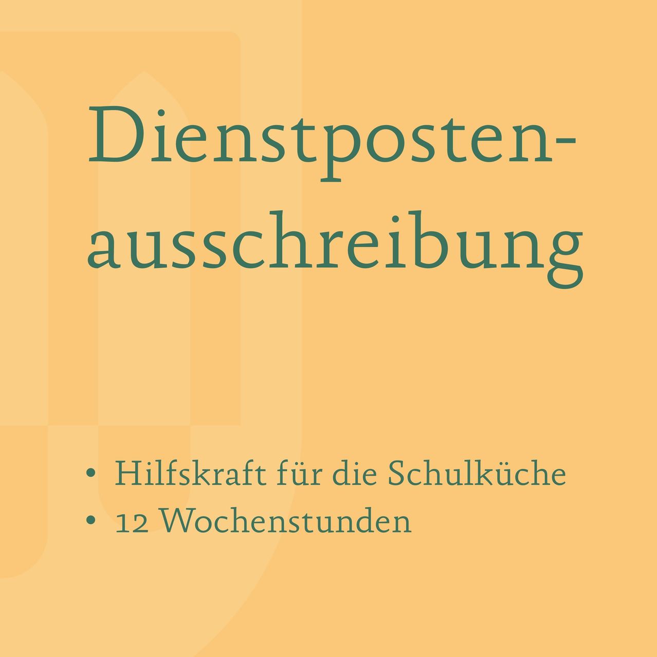 Ein gelber Hintergrund mit dem Text 'Dienstposten-Ausschreibung' in Grün. Darunter befinden sich zwei Aufzählungspunkte: 'Hilfskraft für die Schulküche' und '12 Wochen'.