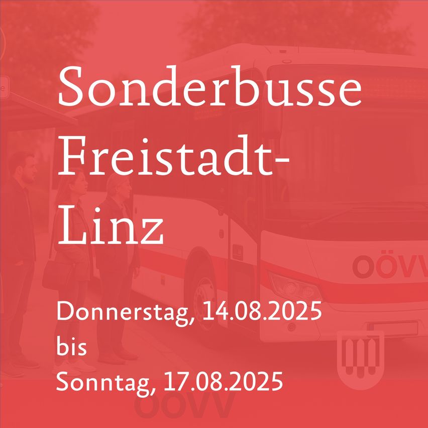 Plakat für Sonderbusse nach Freistadt-Linz. Datum vom Donnerstag, 14.08.2025, bis Sonntag, 17.08.2025.