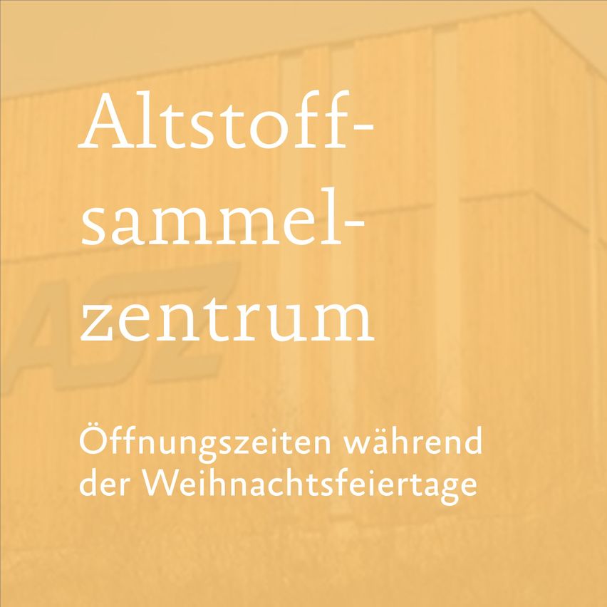 Werbeanzeige für das Altstoff-sammel-zentrum mit Öffnungszeiten während der Weihnachtsfeiertage. Der Hintergrund ist gelblich.