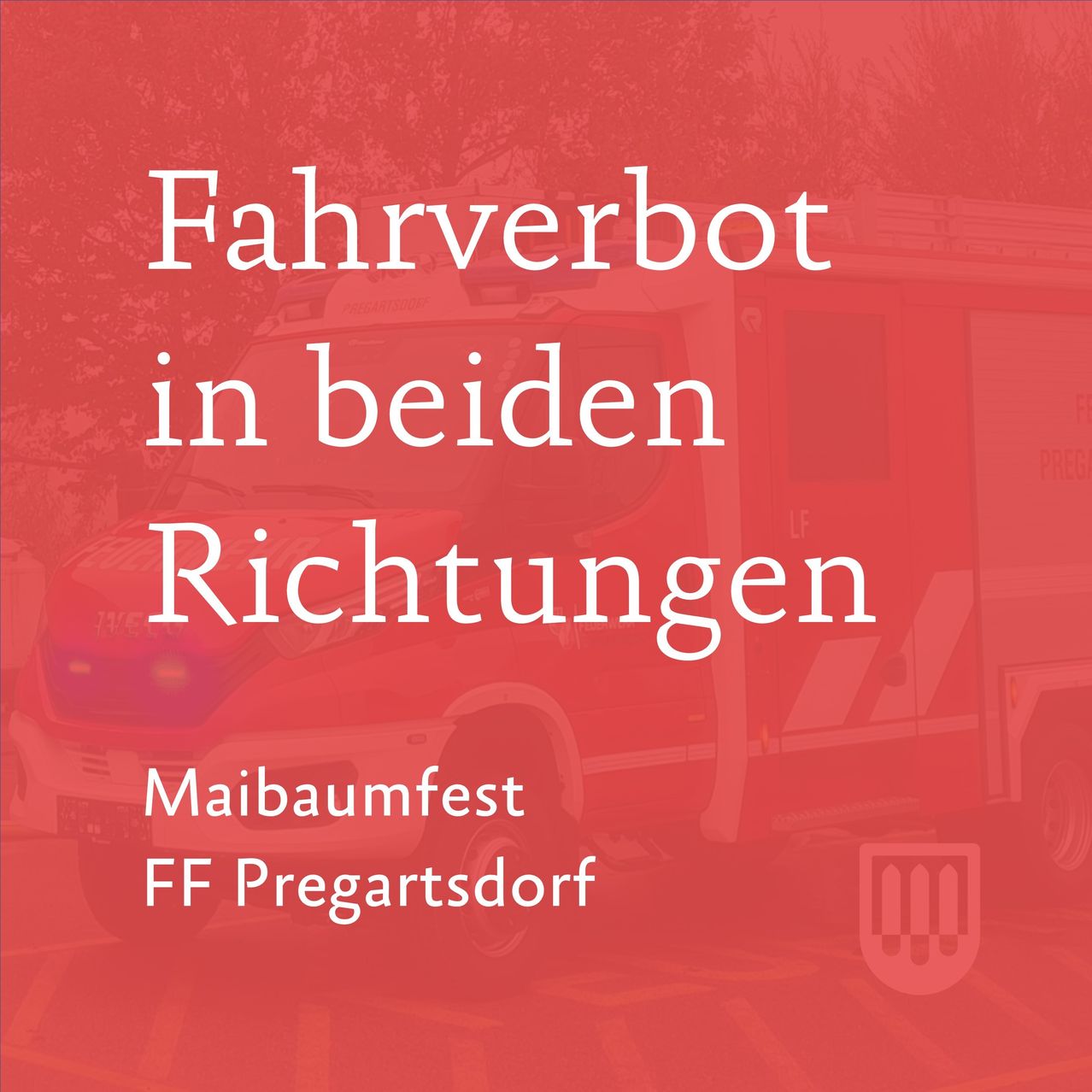 Ein Krankenwagen mit der Aufschrift 'Fahrverbot in beiden Richtungen' steht auf rotem Hintergrund. Darunter steht 'Maibaumfest FF Pregartsdorf' geschrieben.