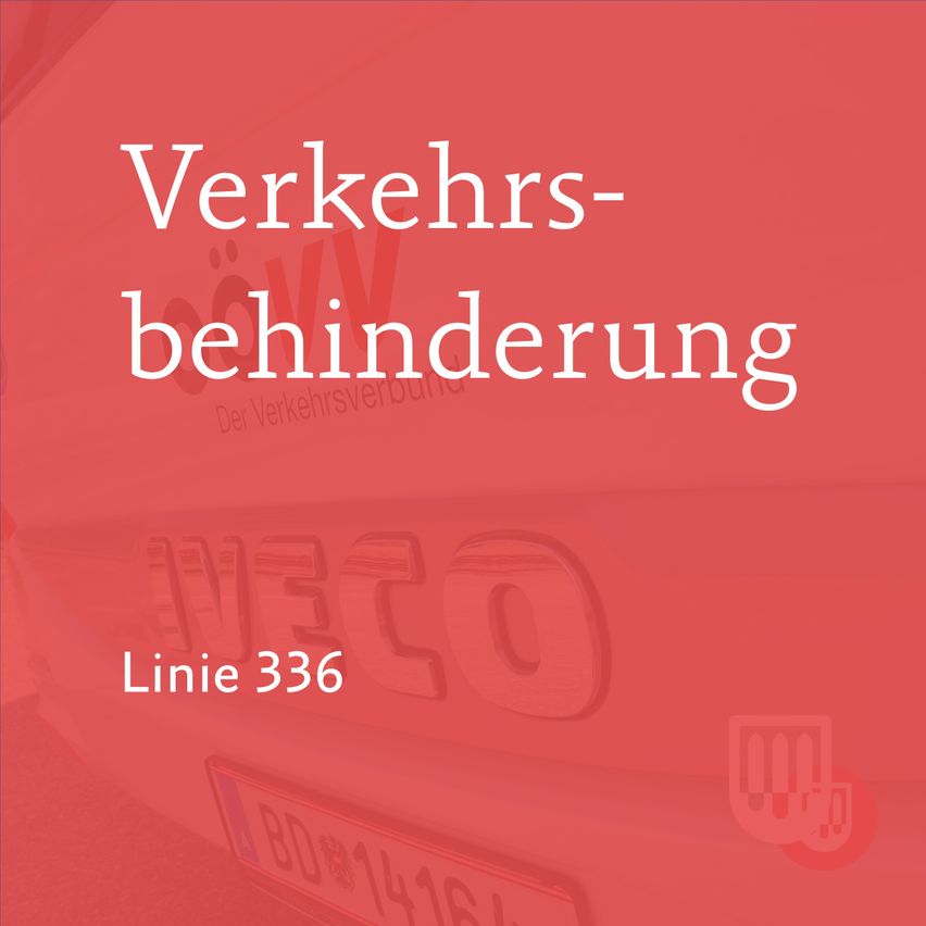 Ein rotes Poster mit weißem Text zeigt 'Verkehrs-behinderung' und 'Linie 336' mit einem Bus-Logo und einem Kennzeichen 'BD 1416'.