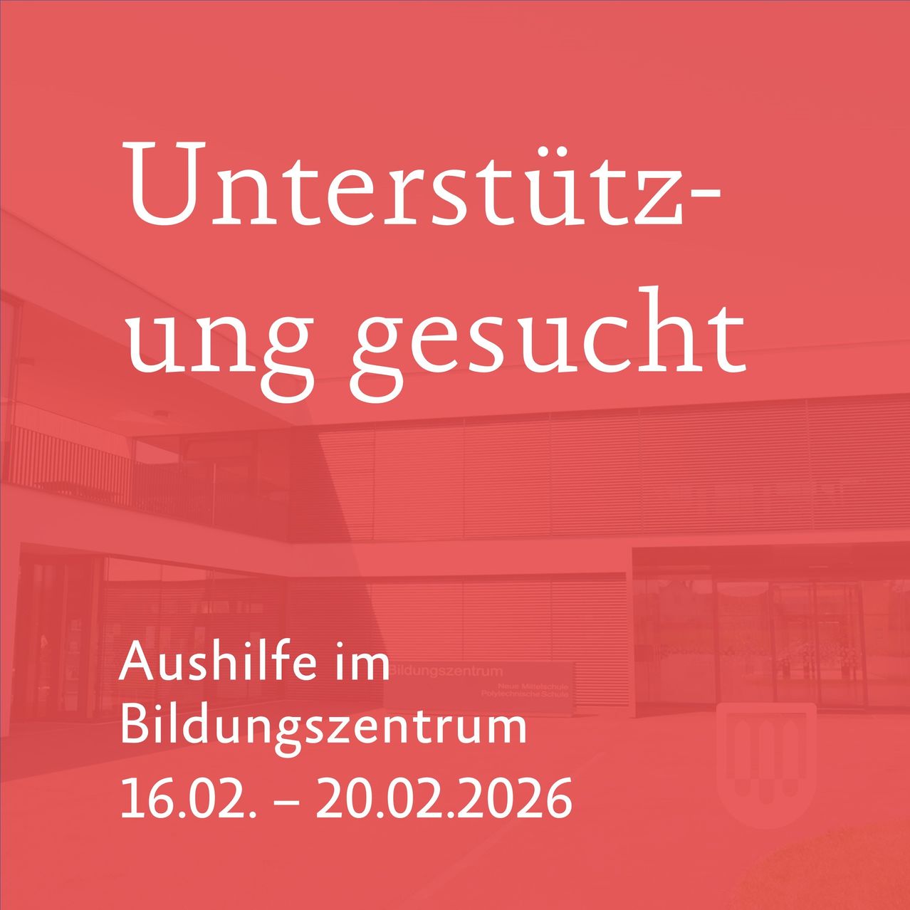 A red poster with white text reads 'Support sought.' Below it, it reads 'Relief in the education center from 16.02. to 20.02.2026.' There is a building in the background.