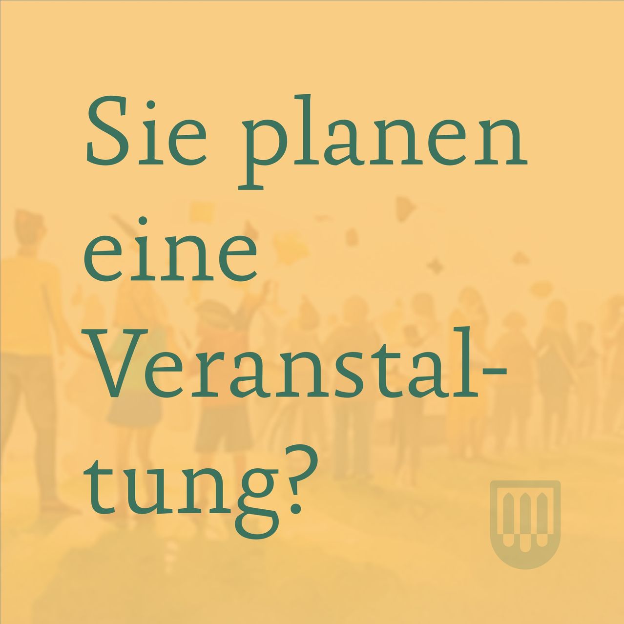 Ein Bild mit gelbem Hintergrund zeigt den Text 'Planen Sie eine Veranstaltung?' mit Menschen im Hintergrund.
