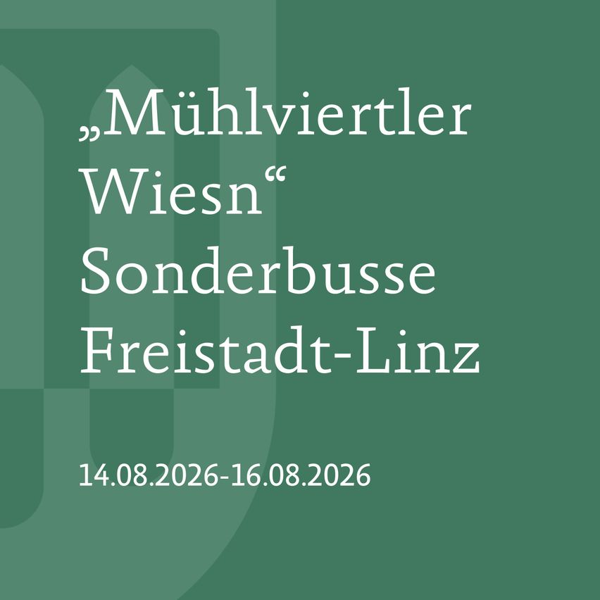 A poster with a green background featuring the text 'Muhlvierteler Wiesn Sonderbusse Freistadt-Linz' and the dates '14.08.2026-16.08.2026'.