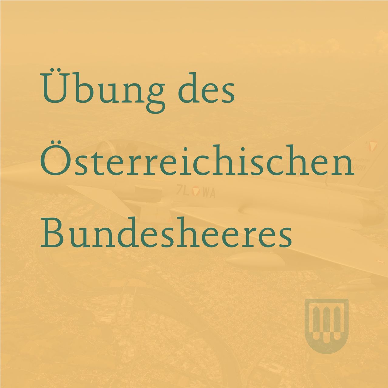 Das Bild zeigt den Text 'Übung des Österreichischen Bundesheeres' mit einem Militärflugzeug im Hintergrund und einem Logo unten rechts.