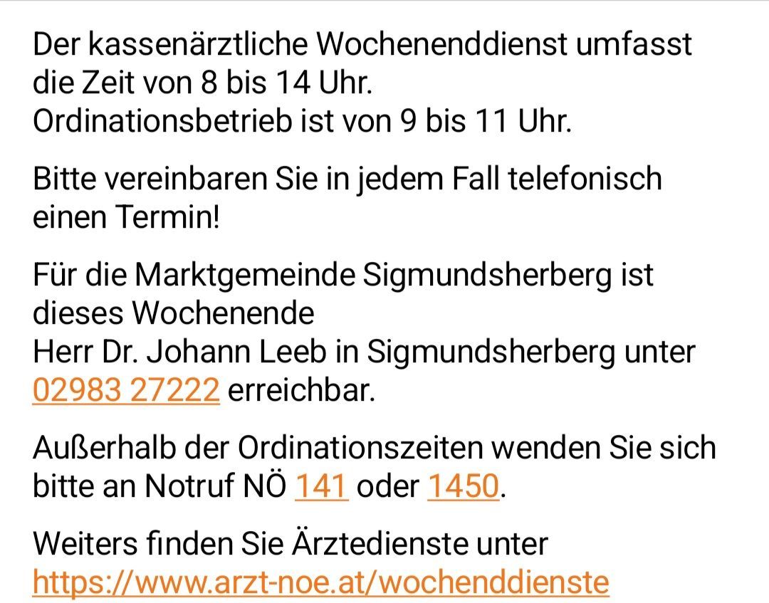 Signmundsberg market community's weekly end service includes hours from 8 AM to 2 PM. The vaccination operation runs from 9 AM to 11 AM. Contact Dr. Johann Leeb in Sigmundsberg at 083 27222. Outside regular hours, call emergency number 141 or 1450. Find more doctor services at www.arzt-noe.at/wochenenddienste.
