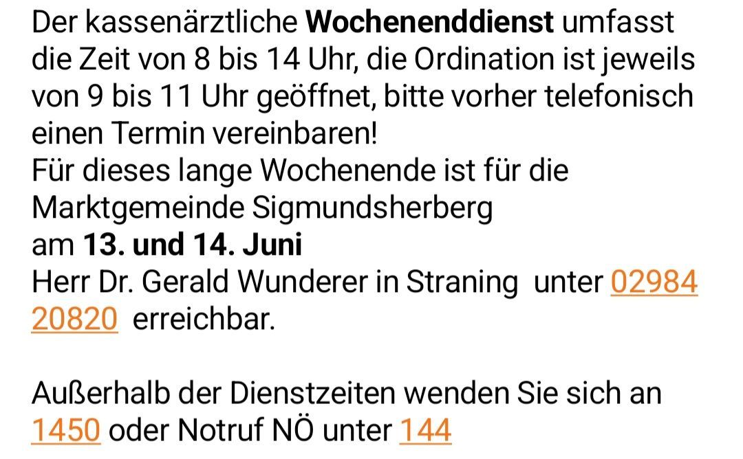 Der wochenendärztliche Hausbesuchsdienst ist von 8 bis 14 Uhr geöffnet, die Ordination bis 11 Uhr, bitte vorher telefonisch Termin vereinbaren!