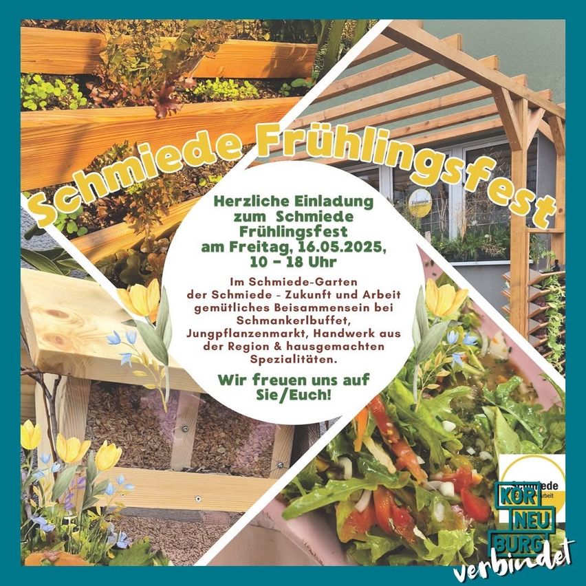 Plakat für das Schmiede-Frühlingsfest, mit Bildern von Gärten, Blumen und einem Salat, mit einer Einladung zum Besuch am Freitag, 16. Mai 2025, von 10 bis 18 Uhr. Höhepunkte sind ein Verkostungsbuffet, ein junger Pflanzenmarkt, handgefertigte Waren und Spezialitäten.