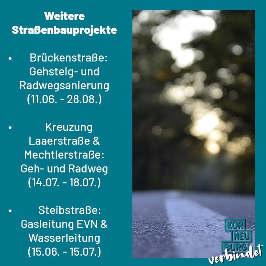 Plakat mit Text über Straßenbauprojekte. Brückenstraße: Gehsteig- und Radwegsanierung vom 11.06. bis 28.08. Kreuzung Laaerstraße & Mechtlerstraße: Geh- und Radweg vom 14.07. bis 18.07. Steigstraße: Gasleitung EVN & Wasserleitung vom 15.06. bis 15.07.