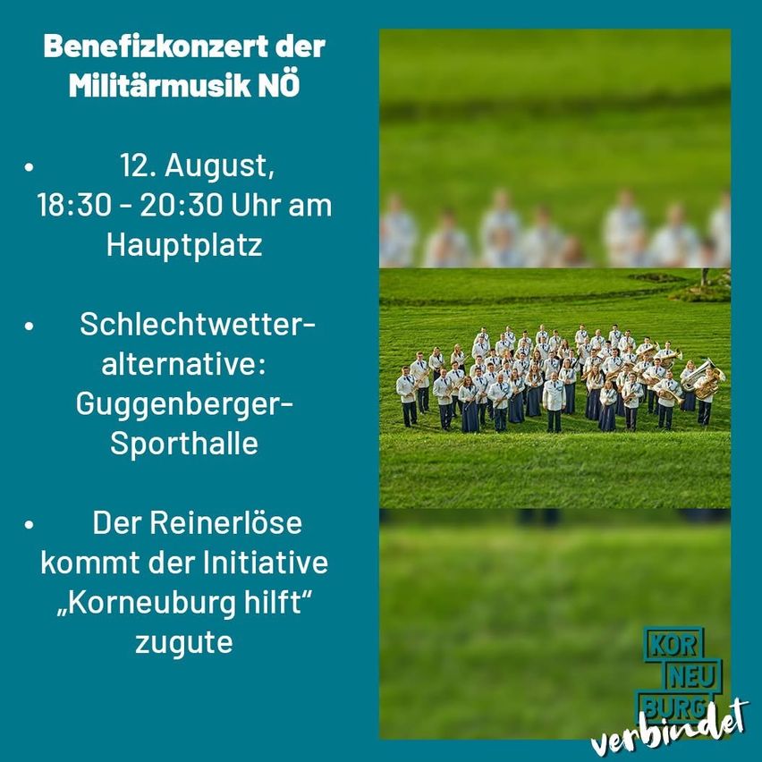 Plakat für ein Benefizkonzert der Militärmusik NÖ am 12. August von 18:30 bis 20:30 Uhr am Hauptplatz. Eine Alternative bei schlechtem Wetter ist die Guggerberger Sporthalle. Der Reinerlös kommt der Initiative Korneuburg hilft zugute.